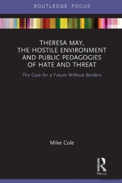 Theresa May, The Hostile Environment And Public Pedagogies Of Hate And Threat