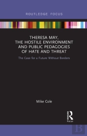 Theresa May, The Hostile Environment And Public Pedagogies Of Hate And Threat