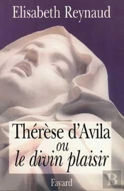 Thérèse D'Avila Ou Le Divin Plaisir
