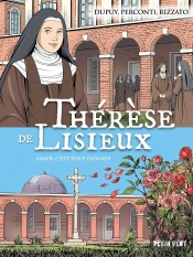 Thérèse De Lisieux : Aimer C'Est Tout Donner