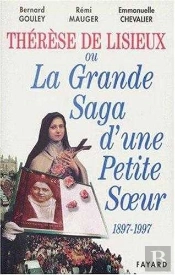 Therese De Lisieux : Enquete Sur Un Siecle De Saintete (1897/1997)