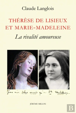 Bertrand.pt - Thérèse De Lisieux Et Marie-Madeleine ; La Rivalité Amoureuse