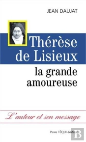 Thérèse De Lisieux ; La Grande Amoureuse