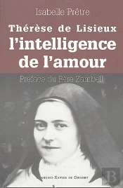 Therese De Lisieux Ou L'Intelligence De L'Amour