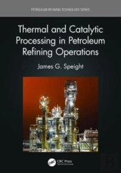 Thermal And Catalytic Processing In Petroleum Refining Operations