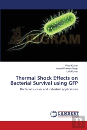 Thermal Shock Effects On Bacterial Survival Using Gfp