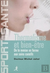 Thermalisme Et Bien-Être ; De La Remise En Forme Aux Soins Curatifs