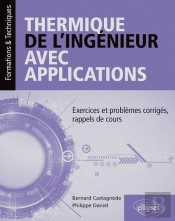 Thermique De L'Ingénieur Avec Applications ; Exercices Et Problèmes Corrigés, Rappels De Cours (Édition 2018)