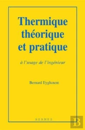 Thermique Theorique Et Pratique A L'Usage De L'Ingenieur