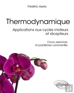 Bertrand.pt - Thermodynamique : Applications Aux Cycles Moteurs Et Récepteurs ; Cours, Exercices Et Problèmes Commentés