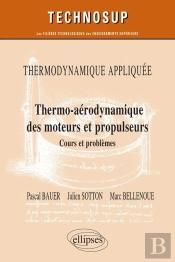 Thermodynamique Appliquée ; Thermo-Aérodynamique Des Moteurs Et Propulseurs ; Cours Et Problèmes