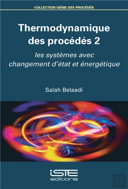 Bertrand.pt - Thermodynamique Des Procédés T.2 ; Les Systèmes Avec Changement D'État Et Énergétique