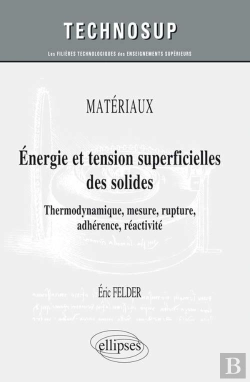 Bertrand.pt - Thermodynamique Des Surfaces ; Énergie, Tension, Rupture, Adhérence, Mesures ; Cours Et Exercices Corrigés (Niveau C)