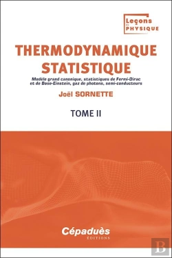 Bertrand.pt - Thermodynamique Statistique T.2 : Modèle Grand Canonique, Statistiques De Fermi-Dirac Et De Bose-Einstein, Gaz De Photons, Semi-Conducteurs