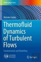 Thermofluid Dynamics Of Turbulent Flows