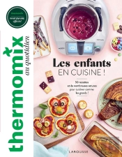 Thermomix Au Quotidien : Les Enfants En Cuisine ! 50 Recettes Et De Nombreuses Astuces Pour Cuisiner Comme Les Grands !