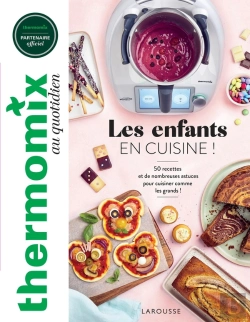Bertrand.pt - Thermomix Au Quotidien : Les Enfants En Cuisine ! 50 Recettes Et De Nombreuses Astuces Pour Cuisiner Comme Les Grands !