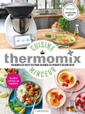 Thermomix Cuisine Minceur ; 120 Nouvelles Recettes Pour Cuisiner Les Produits Du Quotidien