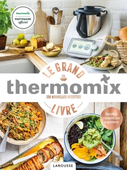Bertrand.pt - Thermomix ; Le Grand Livre ; 120 Nouvelles Recettes