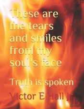 These Are The Tears And Smiles From My Soul'S Face