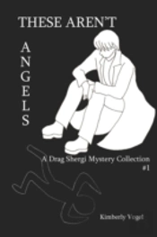 These Aren'T Angels: A Drag Shergi Mystery Collection #1