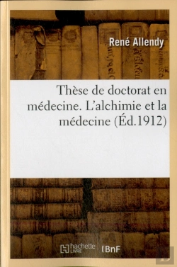 Bertrand.pt - These De Doctorat En Medecine. L'Alchimie Et La Medecine, Etude Sur Les Theories Hermetiques