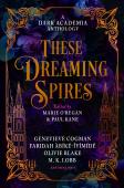 These Dreaming Spires: A Dark Academia Anthology
