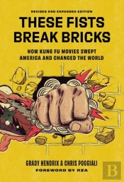 These Fists Break Bricks (Revised And Expanded Edition)