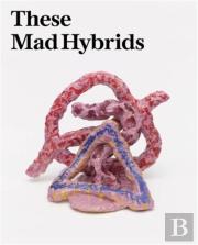 These Mad Hybrids
