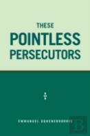 These Pointless Persecutors