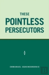 These Pointless Persecutors