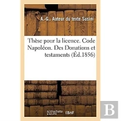 These Pour La Licence. Code Napoleon. Des Donations Et Testaments