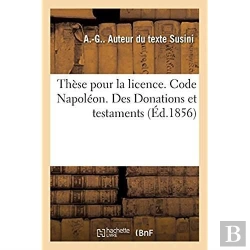 Bertrand.pt - These Pour La Licence. Code Napoleon. Des Donations Et Testaments