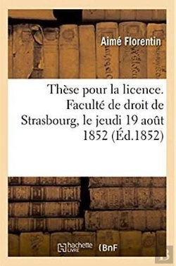 Bertrand.pt - These Pour La Licence. Faculte De Droit De Strasbourg, Le Jeudi 19 Aout 1852