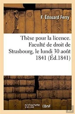Bertrand.pt - These Pour La Licence. Faculte De Droit De Strasbourg, Le Lundi 30 Aout 1841