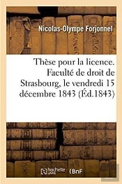 These Pour La Licence. Faculte De Droit De Strasbourg, Le Vendredi 15 Decembre 1843