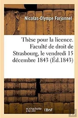Bertrand.pt - These Pour La Licence. Faculte De Droit De Strasbourg, Le Vendredi 15 Decembre 1843