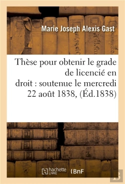 Bertrand.pt - These Pour Obtenir Le Grade De Licencie En Droit Soutenue Le Mercredi 22 Aout 1838
