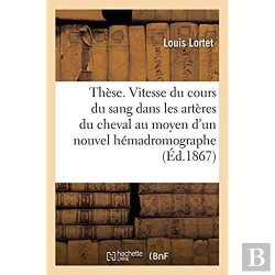 Bertrand.pt - These. Recherches Sur La Vitesse Du Cours Du Sang Dans Les Arteres Du Cheval