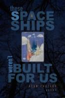 These Spaceships Weren'T Built For Us