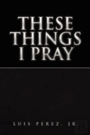 These Things I Pray