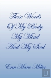 These Words Of My Body, My Mind And My S