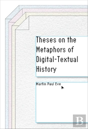 Theses On The Metaphors Of Digital-Textual History