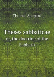 Theses Sabbaticae Or, The Doctrine Of The Sabbath