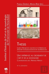 Thesis, N° 16/2014-2015 : Une Expérience Au Croisement De L'Art Et De La Sociologie. Conversations Avec Nathalie Heinich