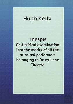 Bertrand.pt - Thespis Or, A Critical Examination Into The Merits Of All The Principal Performers Belonging To Drury-Lane Theatre