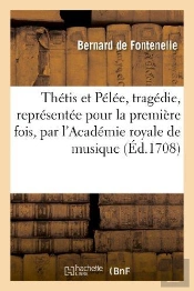 Thetis Et Pelee, Tragedie, Representee Pour La Premiere Fois, Par L'Academie Royale De Musique