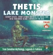 Thetis Lake Monster - Silvery Scaled, Sharp Clawed Humanoid Of Thetis Lake Near Vancouver Island - Mythology For Kids - True Canadian Mythology, Legends & Folklore