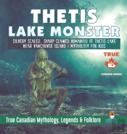 Bertrand.pt - Thetis Lake Monster - Silvery Scaled, Sharp Clawed Humanoid Of Thetis Lake Near Vancouver Island - Mythology For Kids - True Canadian Mythology, Legends & Folklore
