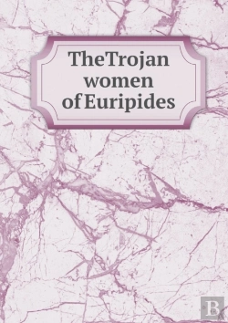 Bertrand.pt - Thetrojan Women Of Euripides